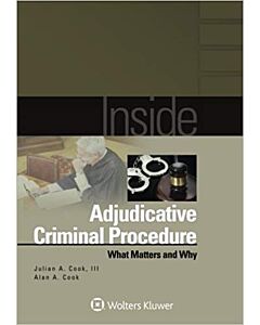 Inside Adjudicative Criminal Procedure: What Matters and Why (Used) 9781454868118