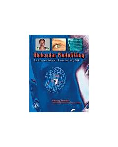 Molecular Photofitting: Predicting Ancestry and Phenotype Using DNA (Instant Digital Access Code Only) 9780120884926