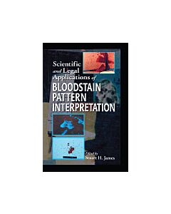 Scientific and Legal Applications of Bloodstain Pattern Interpretation (Instant Digital Access Code Only) 9780849381089