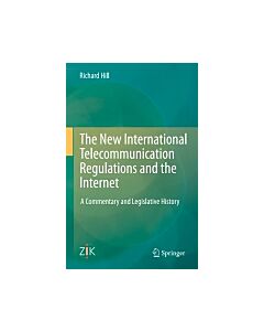 The New International Telecommunication Regulations and the Internet (Instant Digital Access Code Only) 9783642454158