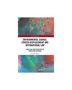 Environmental Change, Forced Displacement and International Law (Instant Digital Access Code Only) 9781138560130