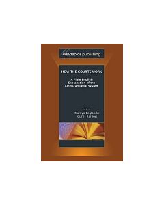 How The Courts Work: A Plain English Explanation Of The American Legal System (Instant Digital Access Code Only) 9781600420559
