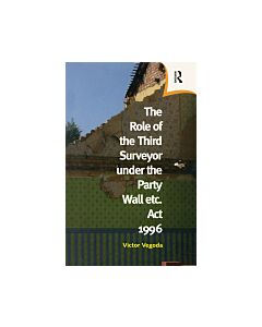 The Role of the Third Surveyor under the Party Wall Act 1996 (Instant Digital Access Code Only) 9780728204621