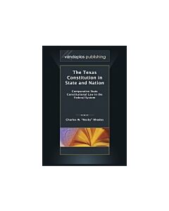 The Texas Constitution in State and Nation: Comparative State Constitutional Law in the Federal System (Instant Digital Access Code Only) 9781600422157