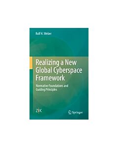 Realizing a New Global Cyberspace Framework (Instant Digital Access Code Only) 9783662446768