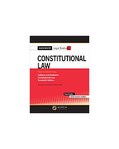 Casenote Legal Briefs for Constitutional Law Keyed to Sullivan and Feldman (Instant Digital Access Code Only) 9781543807349