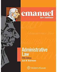 Emanuel Law Outlines: Administrative Law 9781543805673