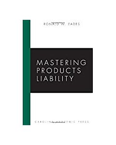 Mastering Products Liability 9781594604232