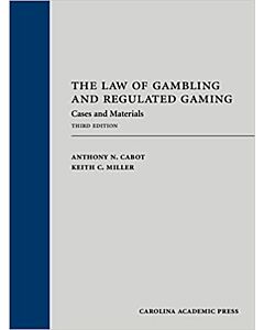 The Law of Gambling and Regulated Gaming: Cases and Materials (Rental) 9781531020231