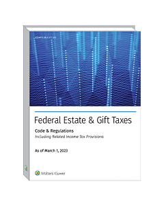 Federal Estate & Gift Taxes: Code & Regulations (Including Related Income Tax Provisions) 9780808059264