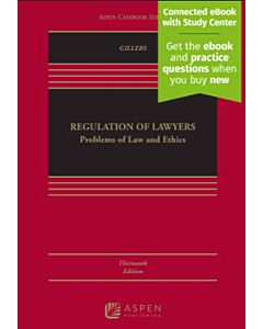 Regulation of Lawyers: Problems of Law & Ethics (w/ Connected eBook with Study Center) 9798889065814