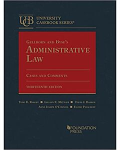 Gellhorn and Byse's Administrative Law: Cases and Comments - CasebookPlus (University Casebook Series) 9781636598680