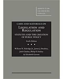 Cases and Materials on Legislation and Regulation: Statutes and the Creation of Public Policy (American Casebook Series) (Instant Digital Access Code Only) 9781684677559