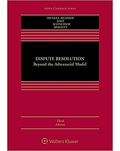 Dispute Resolution: Beyond the Adversarial Model (w/ Connected eBook) 9781454852025