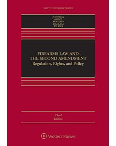 Firearms Law & the Second Amendment: Regulation, Rights, and Policy (w/ Connected eBook) 9781543826814