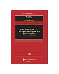 The Global Workplace: International and Comparative Employment Law Cases and Materials 9781454815662