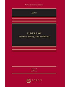 Elder Law: Practice, Policy, and Problems (w/ Connected eBook) (Instant Digital Access Code Only) 9798886140187