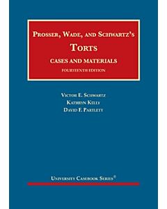 Prosser, Wade, Schwartz, Kelly, and Partlett's Torts, Cases and Materials - CasebookPlus (University Casebook Series) 9781647082116