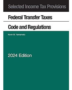 Selected Income Tax Provisions, Federal Transfer Taxes, Code and Regulations 9798892090902