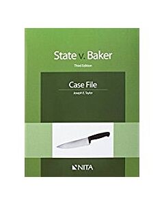 State v. Baker Case File (NITA) 9781601562944