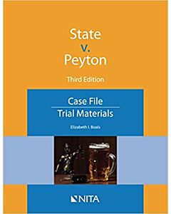 State v. Peyton: Case File, Trial Materials (NITA) 9781601569523