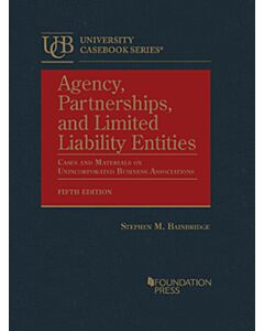 Agency, Partnerships, and Limited Liability Entities: Unincorporated Business Associations (University Casebook Series) (Rental) 9781647085759