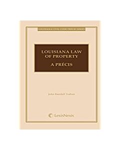 Louisiana Law of Property, A Precis 9781422476055