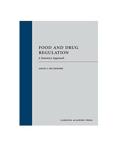 Food and Drug Regulation: A Statutory Approach 9781531004453