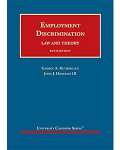 Employment Discrimination: Law and Theory (University Casebook Series) (Rental) 9781636590738