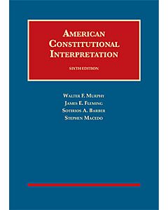 American Constitutional Interpretation (University Casebook Series) 9781640201620