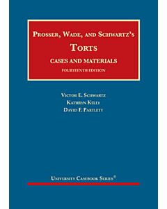 Prosser, Wade and Schwartz's Torts, Cases and Materials (University Casebook Series) 9781684674077