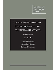 Cases and Materials on Employment Law: The Field as Practiced (American Casebook Series) (Rental) 9781647083724