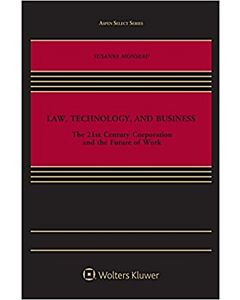 Law, Technology, and Business: The 21st Century Corporation and the Future of Work 9781454891208