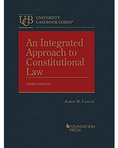 An Integrated Approach to Constitutional Law - CasebookPlus (University Casebook Series) 9798887861906