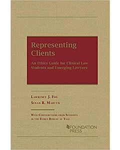 Representing Clients: An Ethics Guide for Clinical Law Students and Emerging Lawyers 9781684673964