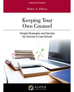 Keeping Your Own Counsel: Simple Strategies and Secrets for Success in Law School (w/ Connected eBook) (Instant Digital Access Code Only) 9781543857245