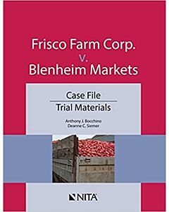 Frisco Farm Corp. v. Blenheim Markets: Case File, Trial Materials (Nita) 9781601569387