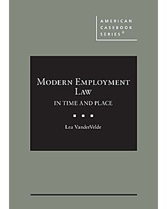 Modern Employment Law: In Time and Place (American Casebook Series) (Rental) 9781647084622