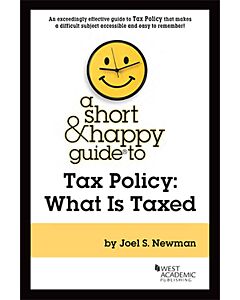 A Short & Happy Guide to Tax Policy: What Is Taxed 9781685612085
