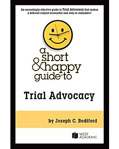 A Short & Happy Guide to Trial Advocacy 9781647087616