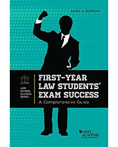 First-Year Law Students' Exam Success: A Comprehensive Guide 9781685613334