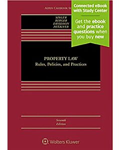Property Law: Rules, Policies, and Practices, 7th Edition (w/ Connected eBook with Study Center) 9781454881797