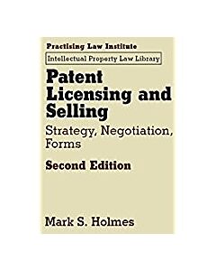 Patent Licensing: Strategy, Negotiation, and Forms 9781402420641