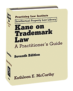 Kane on Trademark Law: A Practitioner's Guide 9781402436581