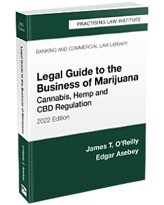 Legal Guide to the Business of Marijuana: Cannabis, Hemp and CBD Regulation 9781402443350